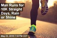Man Runs for 10K Straight Days, Rain or Shine