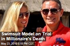 Swimsuit Model on Trial in Millionaire&#39;s Death