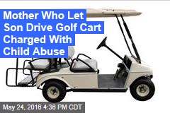 Mother Who Let Son Drive Golf Cart Charged With Child Abuse