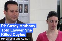 PI: Casey Anthony Told Lawyer She Killed Caylee