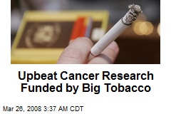 Upbeat Cancer Research Funded by Big Tobacco