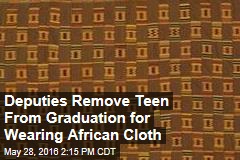 Deputies Remove Teen From Graduation for Wearing African Cloth