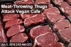 Meat-Throwing Thugs Attack Vegan Cafe