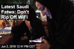 Latest Saudi Fatwa: Don&#39;t Rip Off WiFi