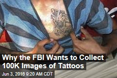 Why the FBI Wants to Collect 100K Images of Tattoos