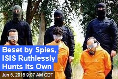 Beset by Spies, ISIS Ruthlessly Hunts Its Own