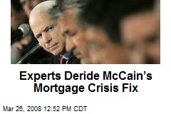 Experts Deride McCain&rsquo;s Mortgage Crisis Fix