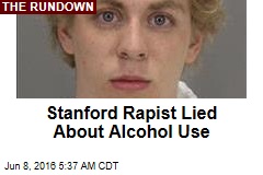 Stanford Rapist Lied About Alcohol Use