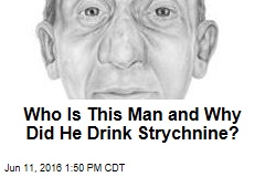 Who Is This Man and Why Did He Drink Strychnine?