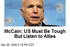 McCain: US Must Be Tough But Listen to Allies
