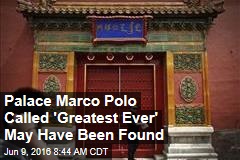 Palace Marco Polo Called &#39;Greatest Ever&#39; May Have Been Found