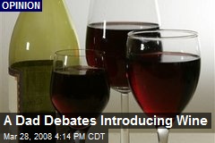 A Dad Debates Introducing Wine