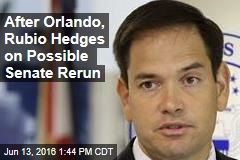 After Orlando, Rubio Hedges on Possible Senate Rerun