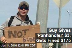 Guy Gives &#39;Panhandler&#39; $3, Gets Fined $175