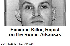 Escaped Killer, Rapist on the Run in Arkansas