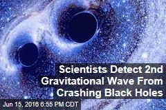 Scientists Detect 2nd Gravitational Wave From Crashing Black Holes