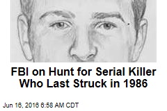 FBI on Hunt for Serial Killer Who Last Struck in 1986