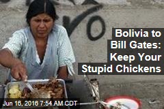 Bolivia to Bill Gates: Keep Your Stupid Chickens