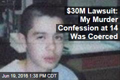 $30M Lawsuit: My Murder Confession Was Coerced