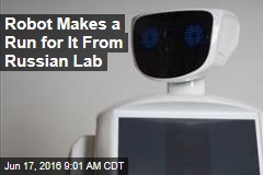 Robot Makes a Run for It From Russian Lab