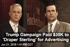 Trump Campaign Paid $35K to &#39;Draper Sterling&#39; for Advertising