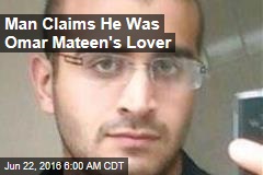 Man Claims He Was Omar Mateen&#39;s Lover