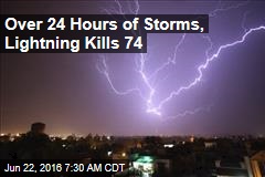 Over 24 Hours of Storms, Lightning Kills 74