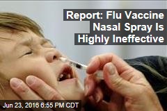 Report: Flu Vaccine Nasal Spray Is Highly Ineffective