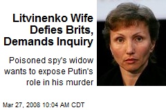 Litvinenko Wife Defies Brits, Demands Inquiry
