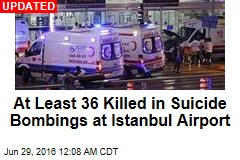 Blasts at Istanbul Airport Kill at Least 10 People