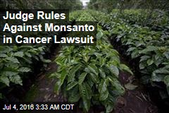 Judge Rules Against Monsanto in Cancer Lawsuit