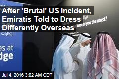 After &#39;Brutal&#39; US Incident, Emiratis Told to Dress Differently Overseas
