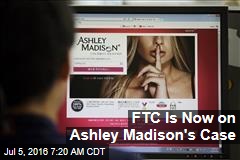 FTC Is Now on Ashley Madison&#39;s Case