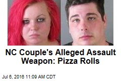 NC Couple&#39;s Alleged Assault Weapon: Pizza Rolls