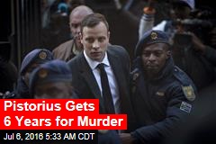 Pistorius Gets 6 Years for Murder