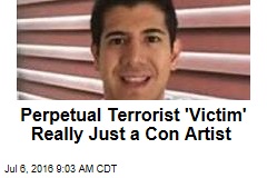 Perpetual Terrorist &#39;Victim&#39; Really Just a Con Artist