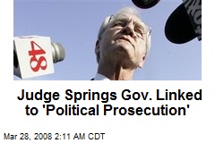 Judge Springs Gov. Linked to 'Political Prosecution'