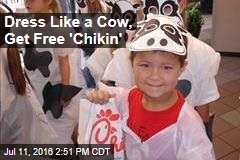 Dress Like a Cow, Get Free &#39;Chikin&#39;