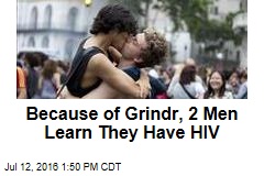 Because of Grindr, 2 Men Learn They Have HIV