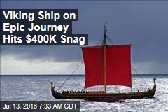 Viking Ship on Epic Journey Hits $400K Snag