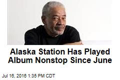 Alaska Station Has Played Album Nonstop Since June