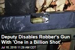 Deputy Disables Robber&#39;s Gun With &#39;One in a Billion Shot&#39;