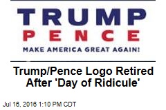 Trump/Pence Logo Retired After &#39;Day of Ridicule&#39;