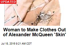 Woman to Make Clothes Out of Alexander McQueen &#39;Skin&#39;