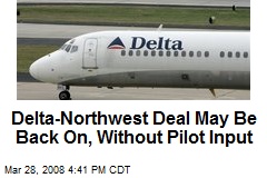 Delta-Northwest Deal May Be Back On, Without Pilot Input