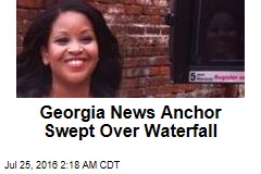 Georgia News Anchor Swept Over Waterfall