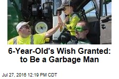 6-Year-Old&#39;s Wish Granted: to Be a Garbage Man