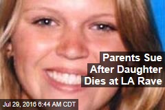 Parents Sue After Daughter Dies at LA Rave