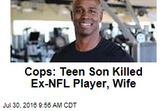 Cops: Teen Son Killed Ex-NFL Player, Wife