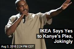 IKEA Says Yes to Kanye&#39;s Plea, Jokingly
